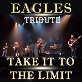 A black image with a stage in the middle, six figures play amidst yellow and blue lights. Text reads Eagles Tribute Take it to the Limit